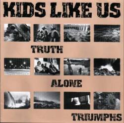 Kids Like Us : Truth Alone Triumphs